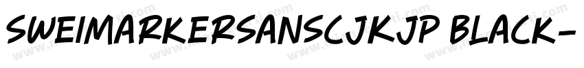 SweiMarkerSansCJKjp Black字体转换